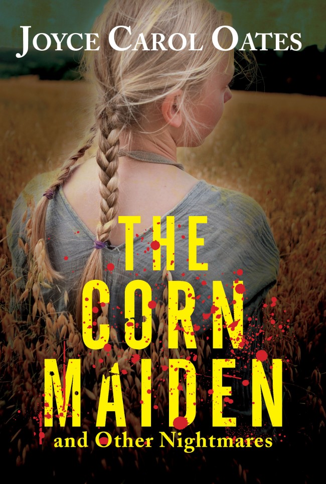 The Corn Maiden and Other Nightmares by Joyce Carol Oates